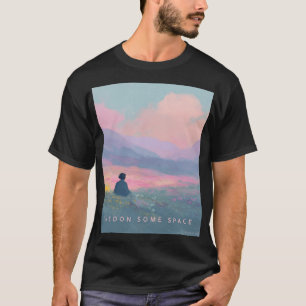 I Need Some Space Mental Break Theme T‑Shirt – Fun T-Shirt