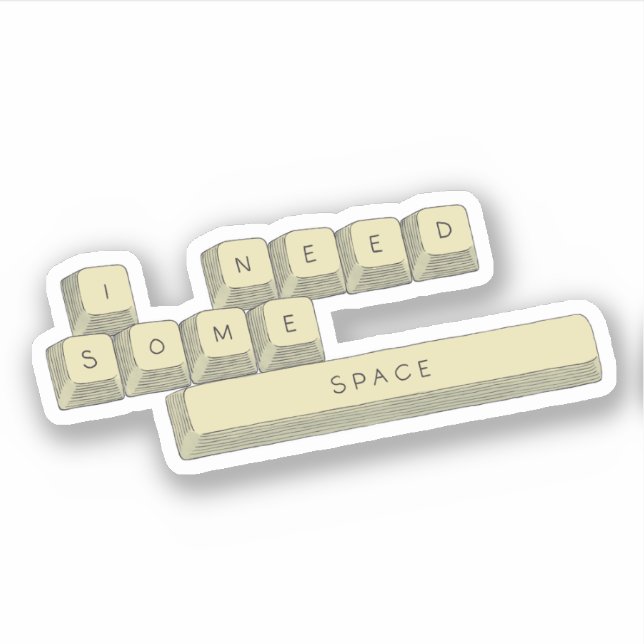 "I Need Some Space" Sticker (Front)