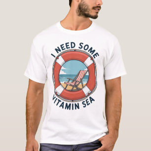 I Need Some Vitamin Sea T-Shirt