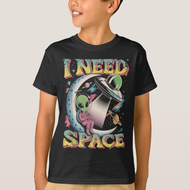 I Need Space Astronomy Alien Retro  T-Shirt (Front)