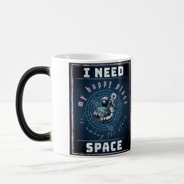 I need Space, Astronomy Lover, Planet Earth, Stars Magic Mug (Left)