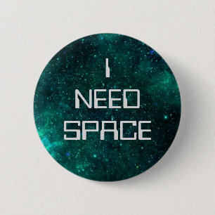 I Need Space Badge