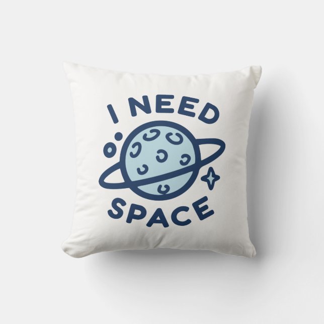 I Need Space Cushion (Front)