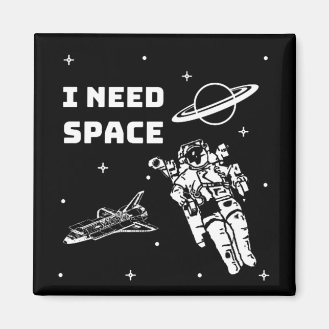 I Need Space Space Geek Magnet (Front)