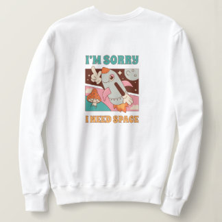 "I Need Space" Sweatshirt