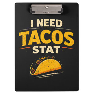 I Need Tacos Stat Clipboard