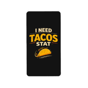 I Need Tacos Stat Label