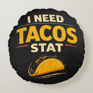 I Need Tacos Stat Round Cushion