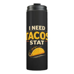 I Need Tacos Stat Thermal Tumbler