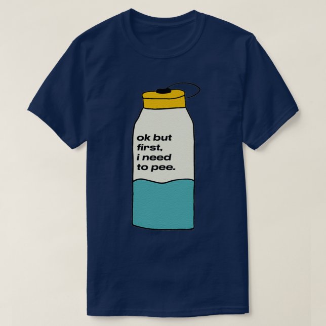 I need to pee T-Shirt (Design Front)
