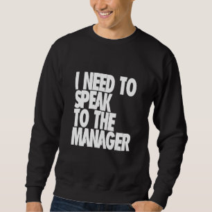 I Need to Speak to the Manager - Karen Funny Meme Sweatshirt