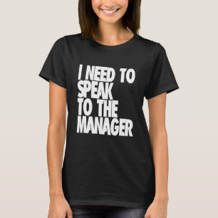 I Need to Speak to the Manager - Karen Funny Meme T-Shirt