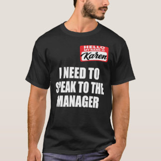 I Need To Speak To The Manager - Karen Meme Hallow T-Shirt