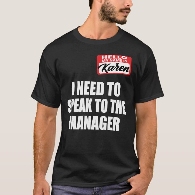 I Need To Speak To The Manager - Karen Meme Hallow T-Shirt (Front)