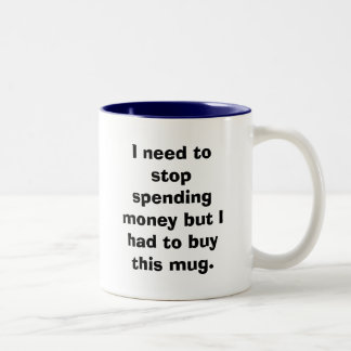 I need to stop spending money but I had to buy ... Two-Tone Coffee Mug