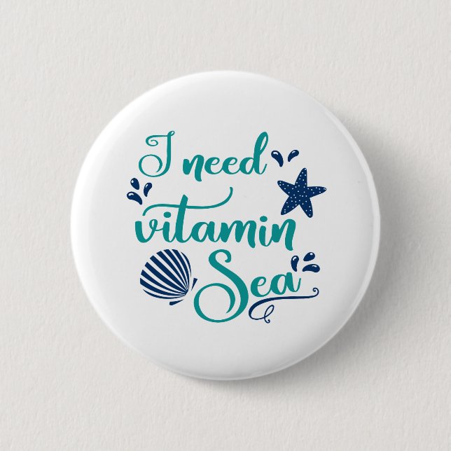 i need vitamin sea 6 cm round badge (Front)