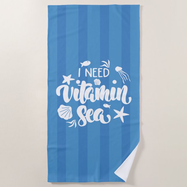I Need Vitamin Sea Beach Towel (Front)