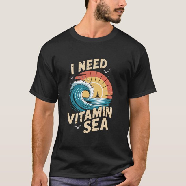 I Need Vitamin Sea - Beach Wave Summer Shirt (Front)