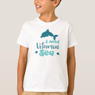 I Need Vitamin Sea, Dolphin, Fish, Sea, Vacation T-Shirt