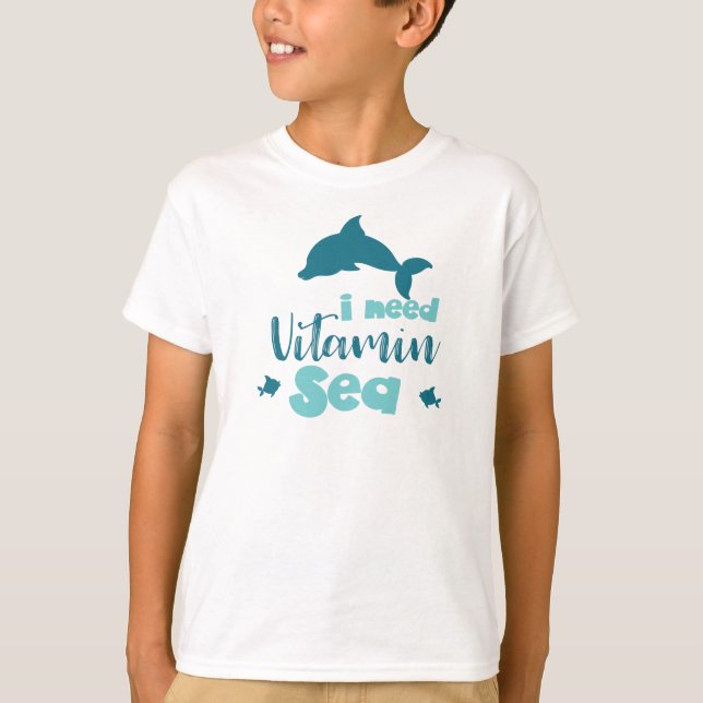 I Need Vitamin Sea, Dolphin, Fish, Sea, Vacation T-Shirt (Front)