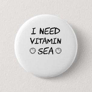 I Need Vitamin Sea Funny and cute summer Gift 6 Cm Round Badge