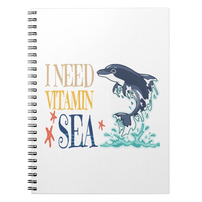 I Need Vitamin Sea Funny Orca Dolphin Summer  Notebook (Front)