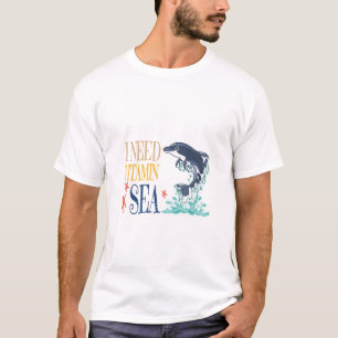 I Need Vitamin Sea Funny Orca Dolphin Summer  T-Shirt