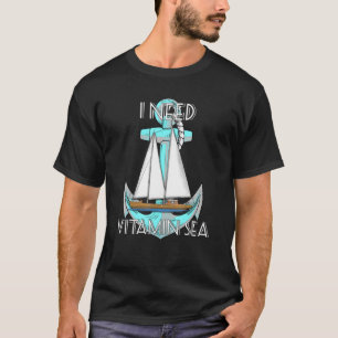 I Need Vitamin Sea Nautical Sailing Sailor T-Shirt