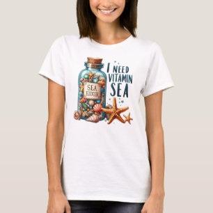 I need vitamin sea  T-Shirt