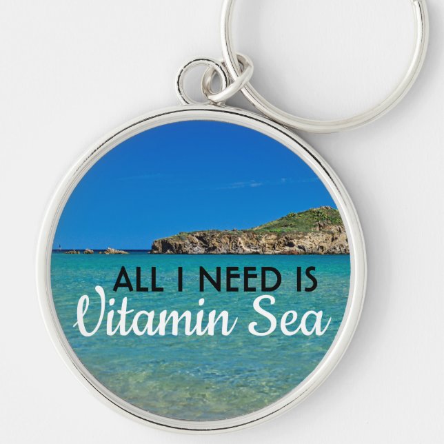I need Vitamin Sea turquoise water italian beach Key Ring (Front)