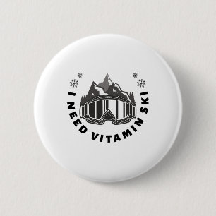 I Need Vitamin Ski  6 Cm Round Badge