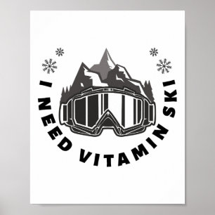 I Need Vitamin Ski Poster
