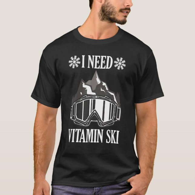 I need Vitamin Ski T-Shirt (Front)