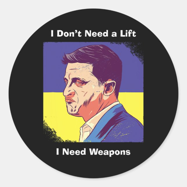 I Need Weapons - Zelensky Ukraine  Classic Round Sticker (Front)