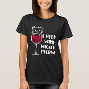 I Need Wine Right Meow Kitty in a Glass Cat T-Shirt