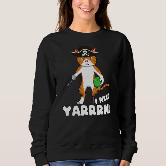 I Need Yarrrn! - Pirate Cat With Pirate Hook - Fun Sweatshirt (Front)