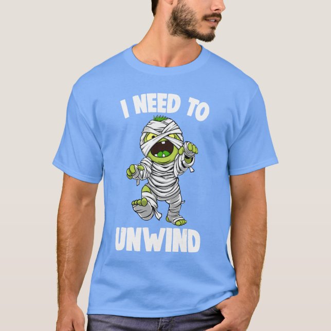 I Needo Unwind Funny Halloween Horror Scary friend T-Shirt (Front)