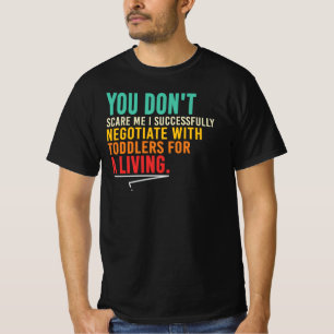I Negotiate With Toddlers For A Living T-Shirt