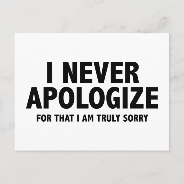 I Never Apologise. For That I Am Truly Sorry. Postcard (Front)
