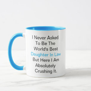 I never asked to be the world best Daughter in law Mug