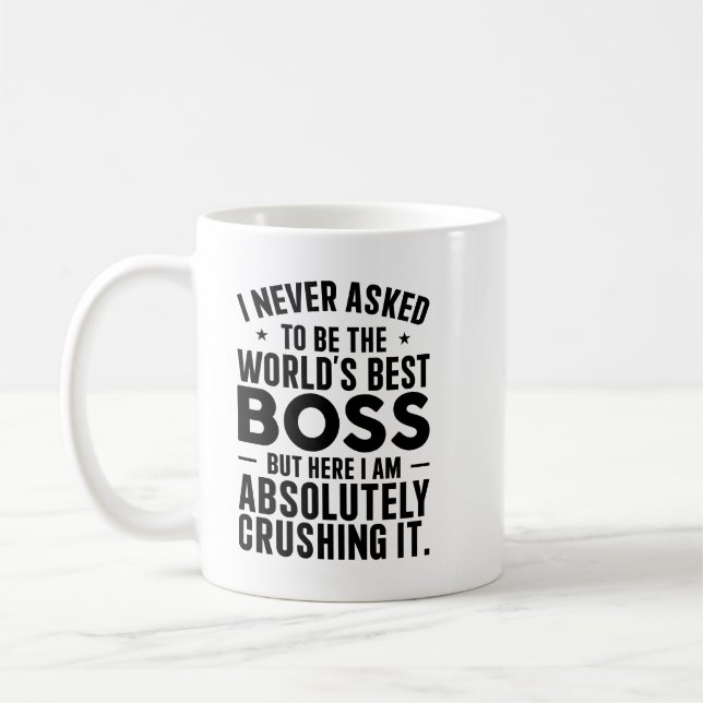 I Never Asked to Be the World’s Best Coffee Mug (Left)