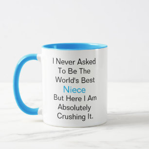 I never asked to be the world's best Niece but  Mug