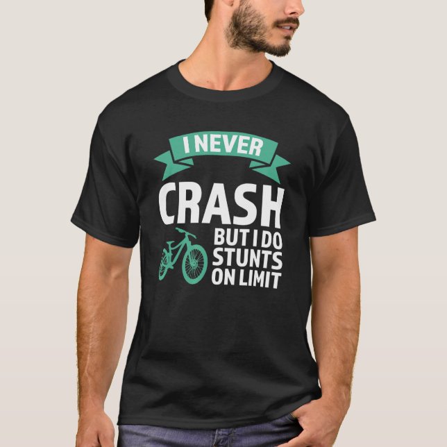 I never crash but I do stunts mountain bike mounta T-Shirt (Front)