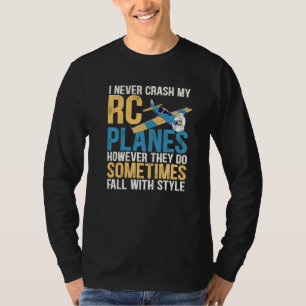 I Never Crash My Rc Planes Funny Radio Controlled T-Shirt