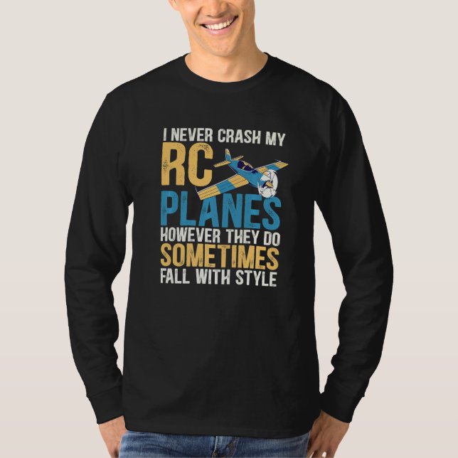 I Never Crash My Rc Planes Funny Radio Controlled  T-Shirt (Front)