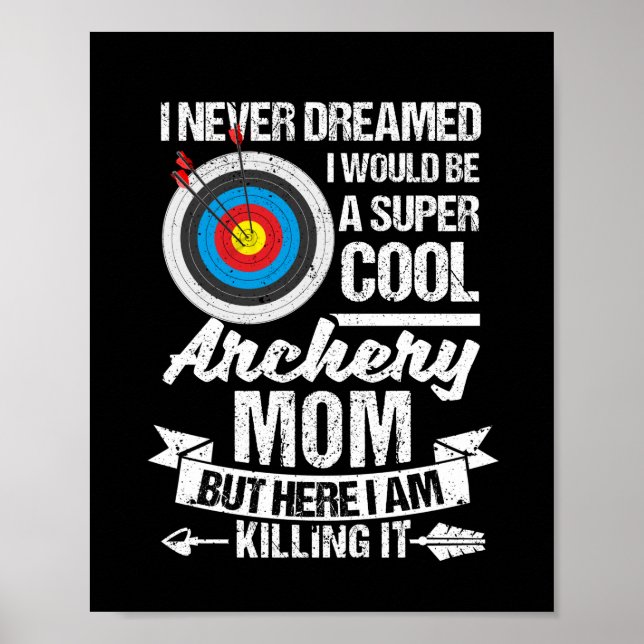 I never dreamed archery mum poster (Front)