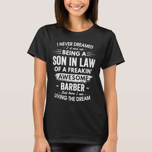 I Never Dreamed Being Son In Law Awesome Barber T-Shirt (Front)