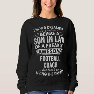 I Never Dreamed Being Son In Law Awesome Football  Sweatshirt
