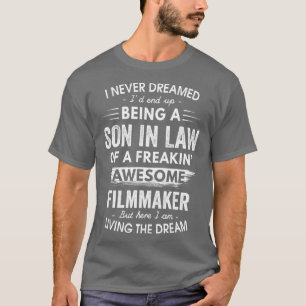 I Never Dreamed Being Son In Law Awesome Gift T-Shirt