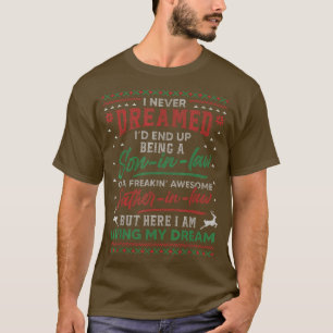 I Never Dreamed Being Son In Law Father In Law Ugl T-Shirt